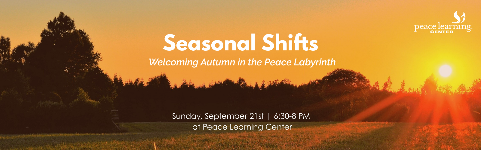 image of field at golden hour with white text in foregrouns saying "Seasonal SHifts A Walk in the Peace Labyrinth