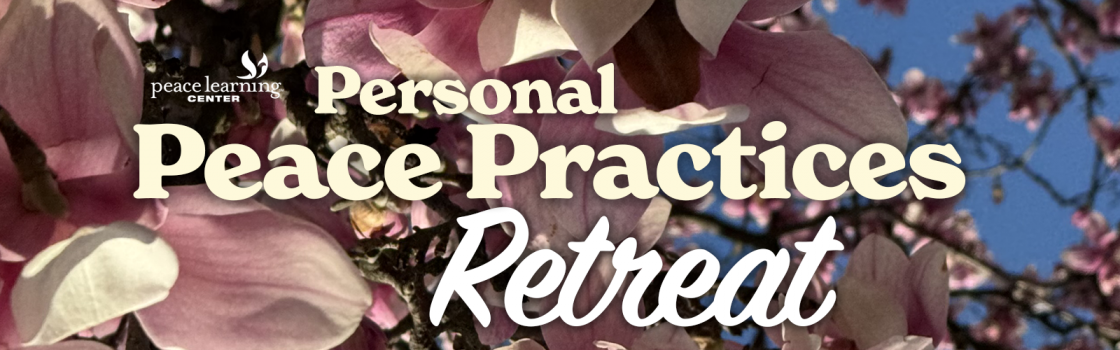 Personal Peace Practices Retreat